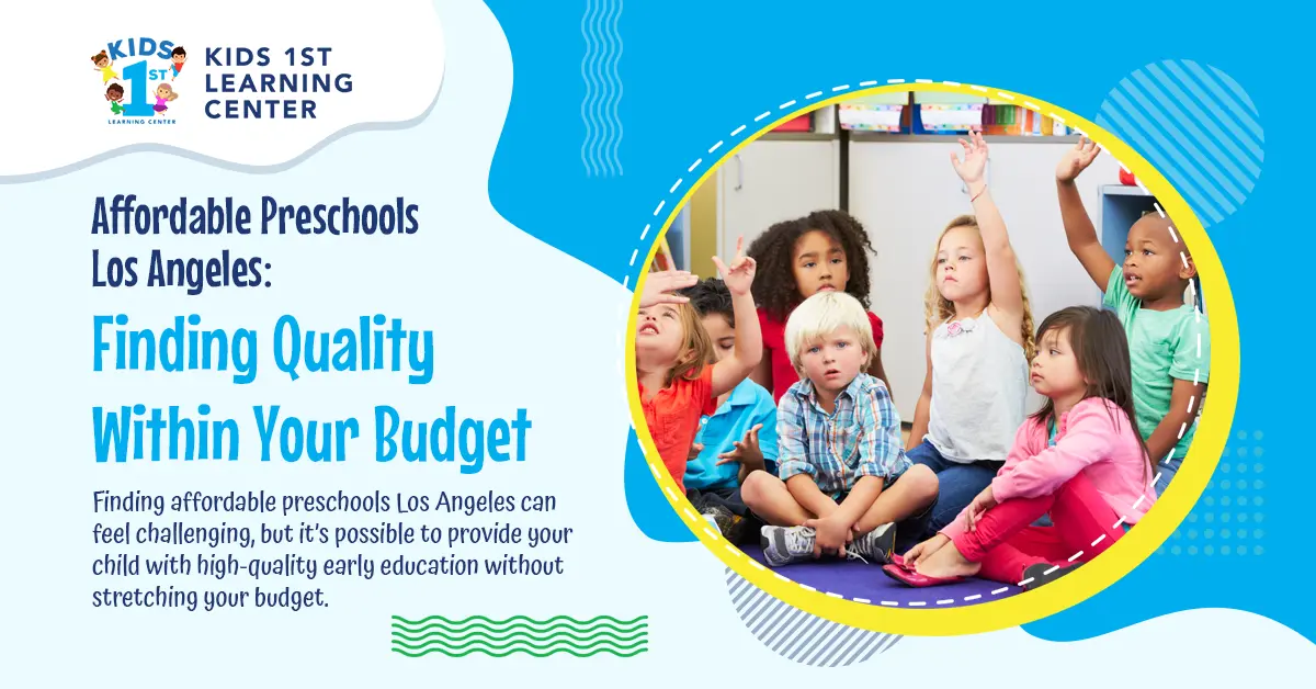 Affordable Preschools Los Angeles: Finding Quality Within Your Budget